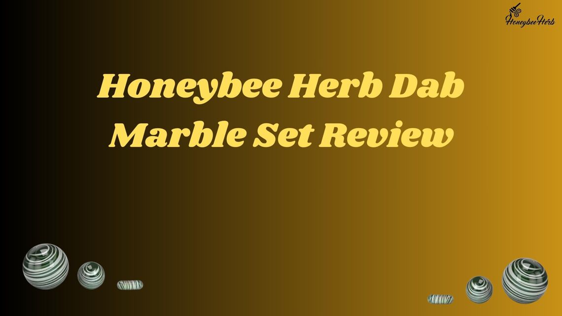 Honeybee Herb Dab Marble Set Review