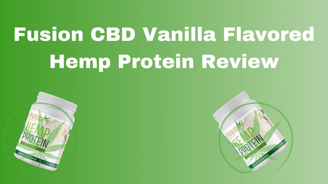 Fusion CBD Vanilla Flavored Hemp Protein Review cover photo