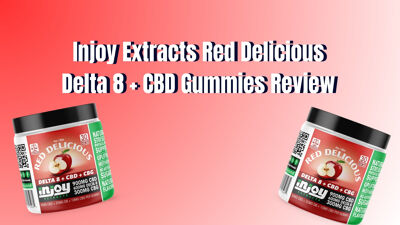 Injoy Extracts Red Delicious Delta 8 + CBD Gummies Review cover photo