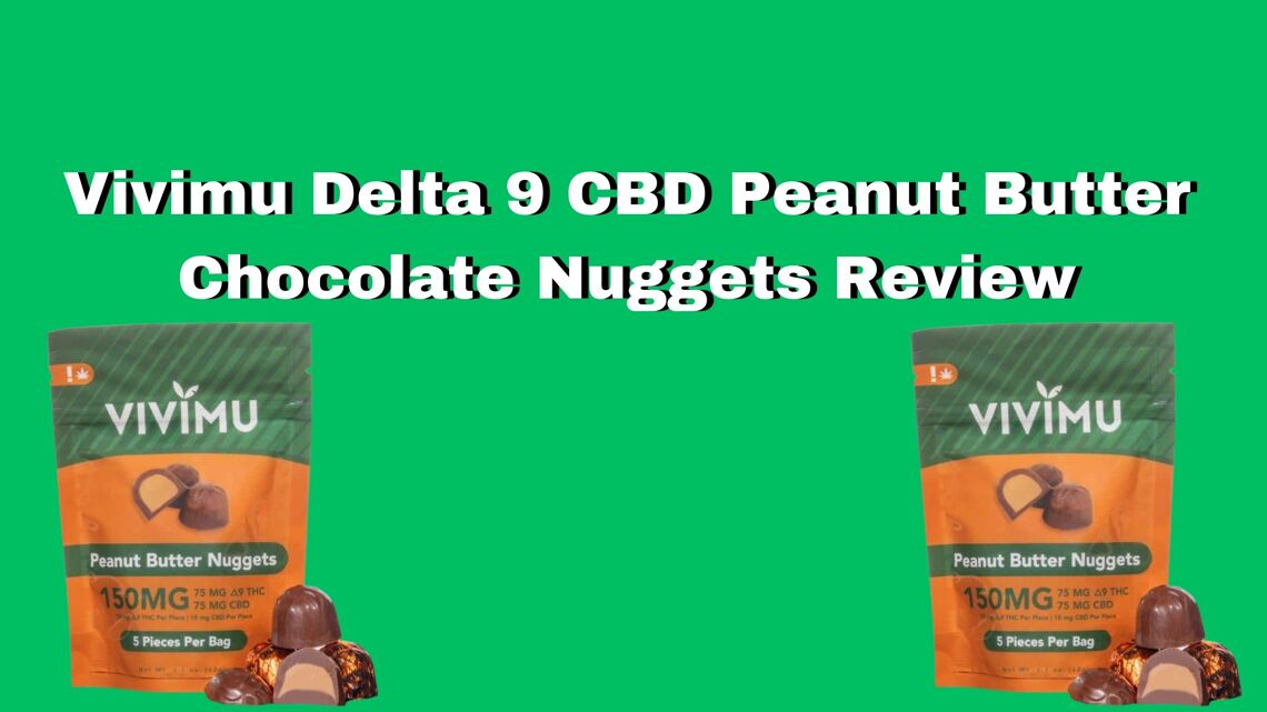 Vivimu-Delta-9-CBD-Peanut-Butter-Chocolate-Nuggets-Review cover photo