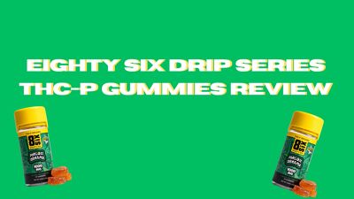 Eighty Six Drip Series THC-P Gummies Review cover photo