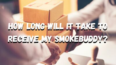 How Long Will It Take To Receive My Smokebuddy cover photo
