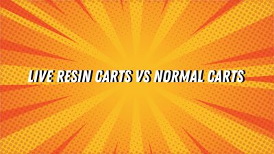 Live Resin Carts vs Normal Carts cover photo