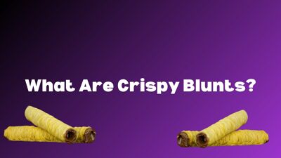 What Are Crispy Blunts?