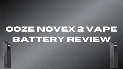 Ooze Novex 2 Vape Battery Review