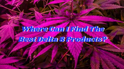Where Can I Find The Best Delta 8 Products cover photo